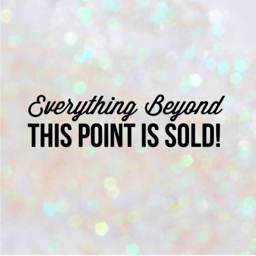Everything beyond this point is sold!